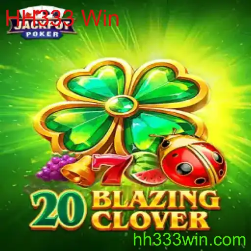 Explorando o Mundo Empolgante de 20BlazingClover com HH333 Win